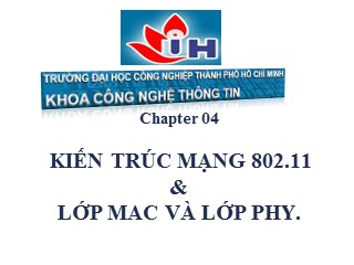 Bài giảng Mạng không dây - Chương 4: Kiến trúc mạng 802.11 và lớp mac và lớp phy