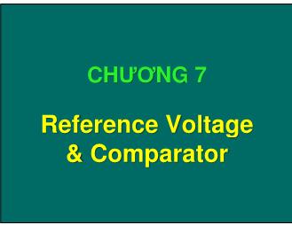 Bài giảng môn học Kiến trúc máy tính - Chương 7: Reference voltage và comparato