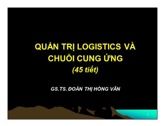 Bài giảng Quản trị logistics và chuỗi cung ứng - Đoàn Thị Hồng Vân