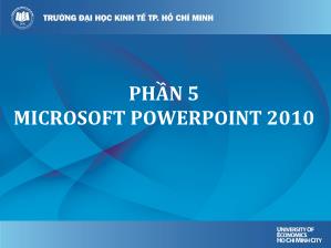 Bài giảng Tin học đại cương - Phần 5: Microsoft Powerpoint 2010 - Lê Thị Quỳnh Nga