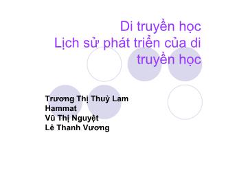 Báo cáo Di truyền học Lịch sử phát triển của di truyền học - Trương Thị Thuỳ Lam