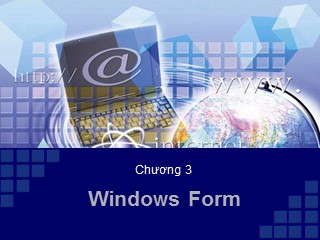 Bài giảng Lập trình C# - Chương 3: Windows Form