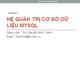 Bài giảng Mã nguồn mở - Chương 3: Hệ quản trị cơ sở dữ liệu MYSQL - Nguyễn Minh Thành