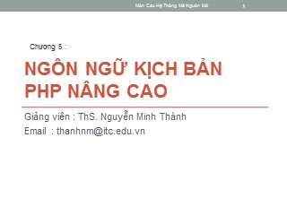 Bài giảng Mã nguồn mở - Chương 5: Ngôn ngữ kịch bản PHP nâng cao - Nguyễn Minh Thành