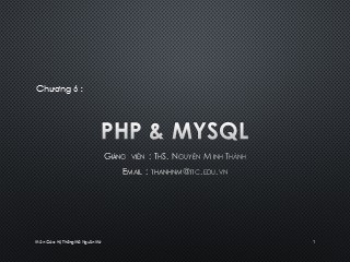 Bài giảng Mã nguồn mở - Chương 6: PHP và MYSQL - Nguyễn Minh Thành