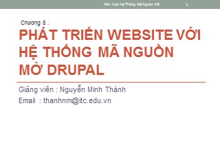 Bài giảng Mã nguồn mở - Chương 8: Phát triển Website với hệ thống mã nguồn mở Drupal - Nguyễn Minh Thành