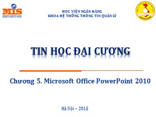 Bài giảng môn Tin học đại cương - Chương 5: Microsoft Office PowerPoint 2010
