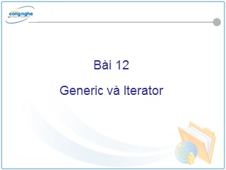 Bài giảng Net Framework và C# - Bài 12: Generic và Iterator