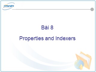Bài giảng Net Framework và C# - Bài 8: Properties and Indexers