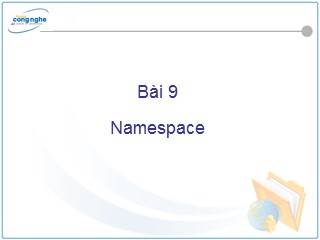 Bài giảng Net Framework và C# - Bài 9: Namespace