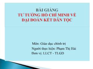 Bài giảng Tư tưởng Hồ Chí Minh về đại đoàn kết dân tộc - Phạm Thị Hải