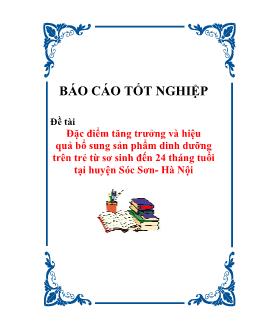 Đề tài Đặc điểm tăng trưởng và hiệu quả bổ sung sản phẩm dinh dưỡng trên trẻ từ sơ sinh đến 24 tháng tuổi tại huyện Sóc Sơn- Hà Nội