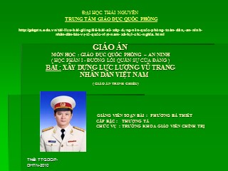Bài giảng Giáo dục quốc phòng - An ninh - Xây dựng lực lượng vũ trang nhân dân Việt Nam