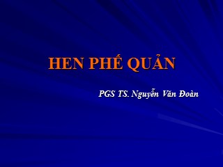 Bài giảng Hen phế quản - Nguyễn Văn Đoàn