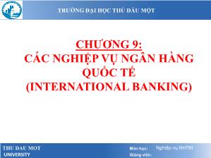 Bài giảng Nghiệp vụ ngân hàng thương mại - Chương 9: Các nghiệp vụ ngân hàng quốc tế