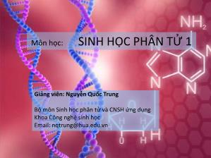 Bài giảng Sinh học phân tử 1 - Chương I: Lược sử phát triển của sinh học phân tử - Nguyễn Quốc Trung