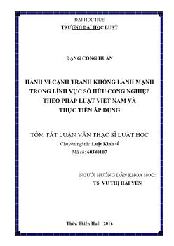 Tóm tắt Luận văn Hành vi cạnh tranh không lành mạnh trong lĩnh vực sở hữu công nghiệp theo pháp luật Việt Nam và thực tiễn áp dụng