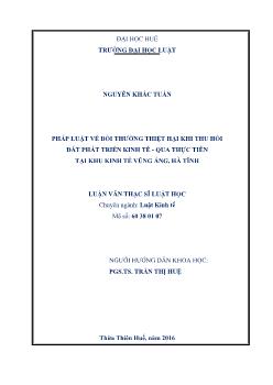 Tóm tắt Luận văn Pháp luật về bồi thường thiệt hại khi thu hồi đất phát triển kinh tế - Qua thực tiễn tại khu kinh tế Vũng Áng, Hà Tĩnh