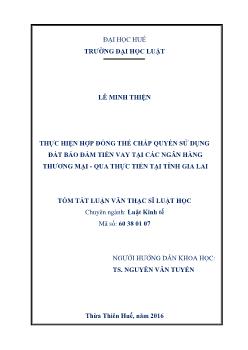 Tóm tắt Luận văn Thực hiện hợp đồng thế chấp quyền sử dụng đất bảo đảm tiền vay tại các ngân hàng thương mại - Qua thực tiễn tại tỉnh Gia Lai