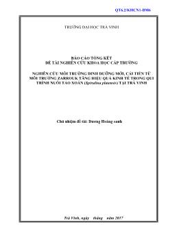 Báo cáo tổng kết Đề tài Nghiên cứu môi trường dinh dưỡng mới, cải tiến từ môi trường zarrouk tăng hiệu quả kinh tế trong qui trình nuôi Tảo Xoắn (spirulina platensis) tại Trà Vinh