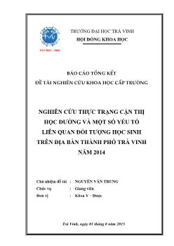Báo cáo tổng kết Đề tài Nghiên cứu thực trạng cận thị học đường và một số yếu tố liên quan đối tượng học sinh trên địa bàn thành phố Trà Vinh năm 2014
