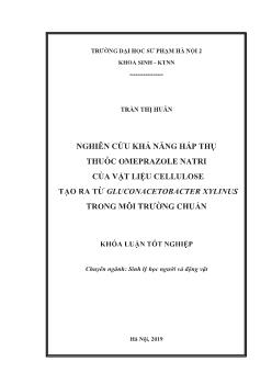 Khóa luận Nghiên cứu khả năng hấp thụ thuốc omeprazole natri của vật liệu cellulose tạo ra từ gluconacetobacter xylinus trong môi trường chuẩn