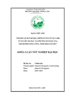 Khóa luận Thành lập bản đồ địa chính tờ số 8 tỷ lệ 1 : 1000 từ số liệu đo đạc tại phường Bách Quang, thành phố Sông Công, tỉnh Thái Nguyên