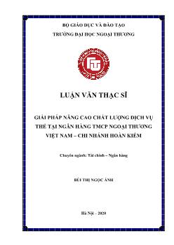 Luận án Giải pháp nâng cao chất lượng dịch vụ thẻ tại ngân hàng TMCP ngoại thương Việt Nam – Chi nhánh hoàn kiếm