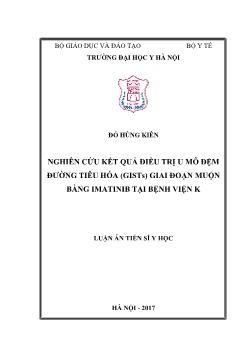 Luận án Nghiên cứu kết quả điều trị u mô đệm đường tiêu hóa (gists) giai đoạn muộn bằng imatinib tại bệnh viện K