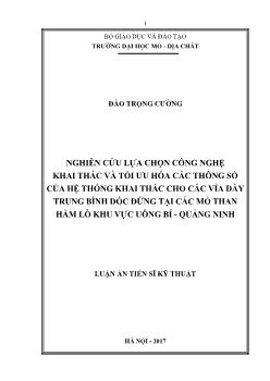 Luận án Nghiên cứu lựa chọn công nghệ khai thác và tối ưu hóa các thông số của hệ thống khai thác cho các vỉa dầy trung bình dốc đứng tại các mỏ than hầm lò khu vực Uông Bí - Quảng ninh