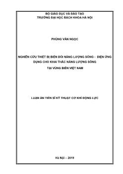 Luận án Nghiên cứu thiết bị biến đổi năng lượng sóng - Điện ứng dụng cho khai thác năng lượng sóng tại vùng biển Việt Nam