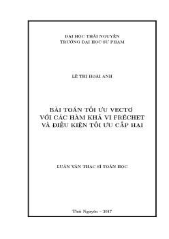 Luận văn Bài toán tối ưu vectơ với các hàm khả vi fréchet và điều kiện tối ưu cấp hai