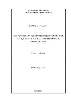 Luận văn Bảo vệ quyền lao động nữ theo pháp luật Việt Nam từ thực tiễn thi hành tại thành phố Uông bí, tỉnh Quảng Ninh