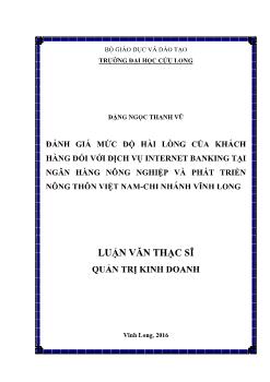 Luận văn Đánh giá mức độ hài lòng của khách hàng đối với dịch vụ internet banking tại ngân hàng nông nghiệp và phát triển nông thôn Việt Nam - Chi nhánh Vĩnh Long