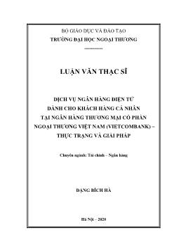 Luận văn Dịch vụ ngân hàng điện tử dành cho khách hàng cá nhân tại ngân hàng thương mại cổ phần ngoại thương Việt Nam (Vietcombank) – Thực trạng và giải pháp