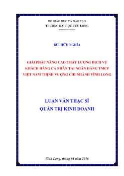 Luận văn Giải pháp nâng cao chất lượng dịch vụ khách hàng cá nhân tại ngân hàng TMCP Việt Nam thịnh vượng chi nhánh Vĩnh Long