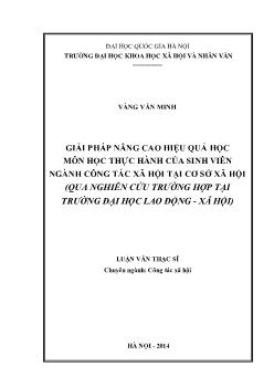 Luận văn Giải pháp nâng cao hiệu quả học môn học thực hành của sinh viên ngành công tác xã hội tại cơ sở xã hội (qua nghiên cứu trường hợp tại trường đại học lao động - Xã hội)