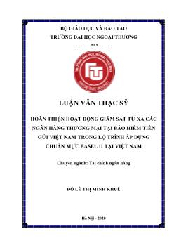 Luận văn Hoàn thiện hoạt động giám sát từ xa các ngân hàng thương mại tại bảo hiểm tiền gửi Việt Nam trong lộ trình áp dụng chuẩn mực basel II tại Việt Nam