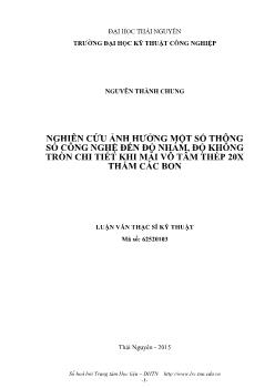 Luận văn Nghiên cứu ảnh hưởng một số thông số công nghệ đến độ nhám, độ không tròn chi tiết khi mài vô tâm thép 20x thấm các bon