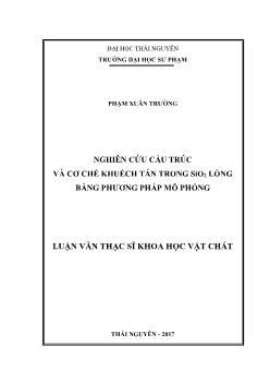 Luận văn Nghiên cứu cấu trúc và cơ chế khuếch tán trong sio2 lỏng bằng phương pháp mô phỏng