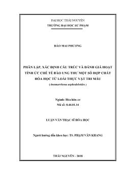 Luận văn Phân lập, xác định cấu trúc và đánh giá hoạt tính ức chế tế bào ung thư một số hợp chất hóa học từ loài thực vật tri mẫu