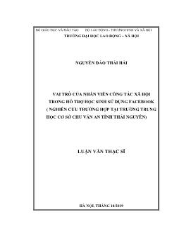 Luận văn Vai trò của nhân viên công tác xã hội trong hỗ trợ học sinh sử dụng facebook (Nghiên cứu trường hợp tại trường trung học cơ sở Chu Văn An tỉnh Thái Nguyên)