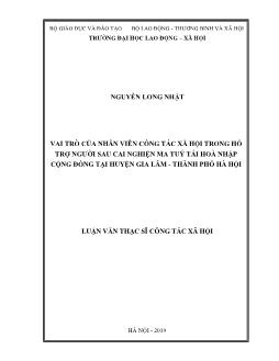 Luận văn Vai trò của nhân viên công tác xã hội trong hỗ trợ người sau cai nghiện ma tuý tái hoà nhập cộng đồng tại huyện gia lâm - Thành phố Hà Hội