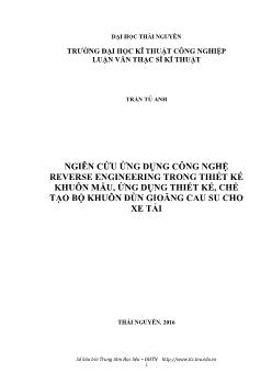 Ngiên cứu ứng dụng công nghệ reverse engineering trong thiết kế khuôn mẫu, ứng dụng thiết kế, chế tạo bộ khuôn đùn gioăng cau su cho xe tải