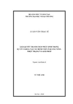 Luận án Giải quyết tranh chấp phát sinh trong sự cố y khoa tại các bệnh viện ở Quảng Ninh - Thực trạng và giải pháp