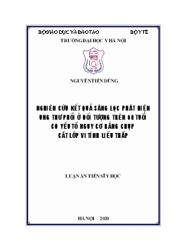 Luận án Nghiên cứu kết quả sàng lọc phát hiện ung thư phổi ở đối tượng trên 60 tuổi có yếu tố nguy cơ bằng chụp cắt lớp vi tính liều thấp