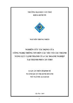 Luận án Nghiên cứu tác động của công nghệ thông tin đến các yếu tố cấu thành năng lực cạnh tranh của các doanh nghiệp tại thành phố Cần Thơ