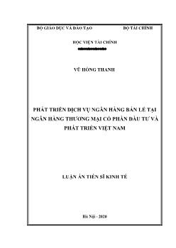 Luận án Phát triển dịch vụ ngân hàng bán lẻ tại ngân hàng thương mại cổ phần đầu tư, phát triển Việt Nam