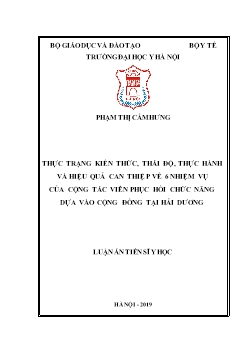 Luận án Thực trạng kiến thức, thái độ, thực hành và hiệu quả can thiệp về 6 nhiệm vụ của cộng tác viên phục hồi chức năng dựa vào cộng đồng tại Hải Dương