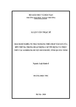 Luận văn Bảo đảm nghĩa vụ trả nợ bằng thế chấp tài sản của bên thứ ba trong hoạt động cấp tín dụng và thực tiễn tại agribank huyện Hoành Bồ, tỉnh Quảng Ninh
